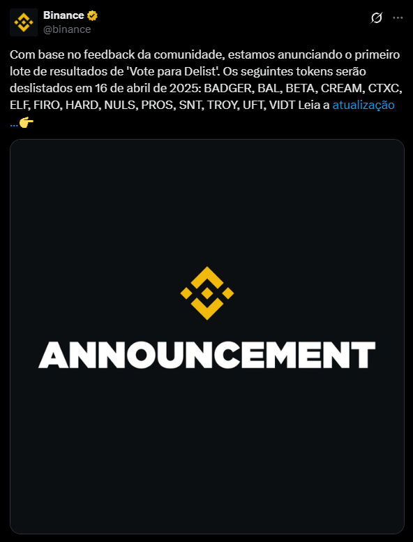 A imagem mostra um tweet oficial da Binance (@binance) anunciando o primeiro lote de resultados da votação "Vote para Delist". O texto informa que, com base no feedback da comunidade, os seguintes tokens serão removidos da plataforma em 16 de abril de 2025: BADGER, BAL, BETA, CREAM, CTXC, ELF, FIRO, HARD, NULS, PROS, SNT, TROY, UFT e VIDT. O tweet inclui um link para mais informações ("Leia a atualização...") e está marcado como um "ANÚNCIO" oficial. A mensagem aparece na interface do Twitter/X, com o logo e nome da Binance visíveis no cabeçalho.